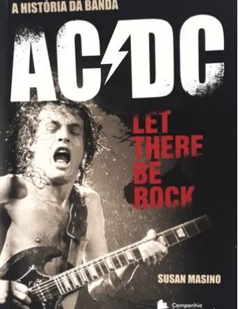 Let There Be Rock. A História do AC/DC